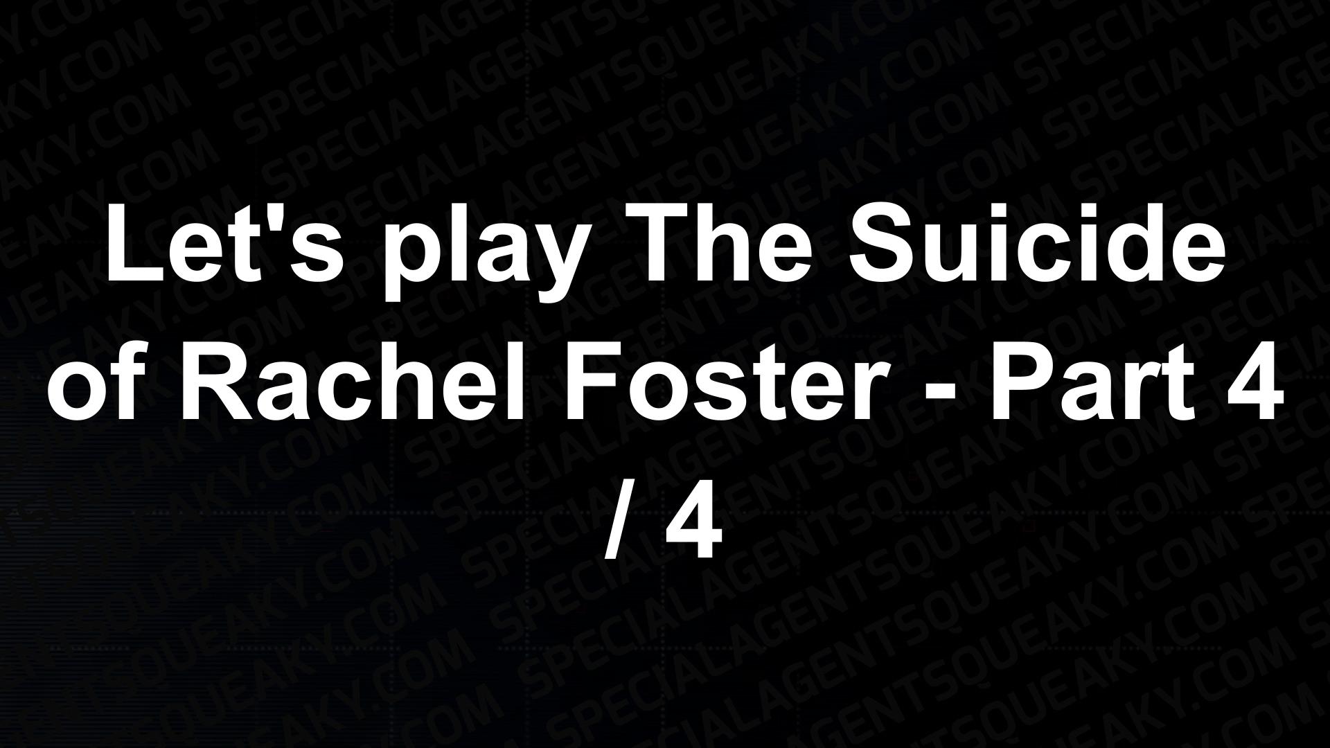 Let's play The Suicide of Rachel Foster Part 4 / 4 Video Special